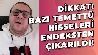 Dikkat Bazı Temettü Hisseleri Endeksten Çıkarıldı Ne Yapmamız Gerekiyor [upl. by Lleira520]