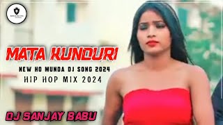 Mata Kunduri New Ho Munda Dj Song 2024 Dj Sanjay Babu Buruikuti New Ho Munda Video Song Ho Munda Dj [upl. by Ard]