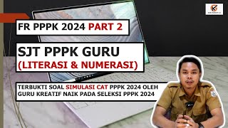 FR PPPK 2024  SJT PPPK GURU LITERASI NUMERASI PPPK PART 2 [upl. by Mitchiner]