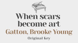 When scars become art  Gatton Original Key Karaoke  Piano Instrumental Cover with Lyrics [upl. by Atsedom595]