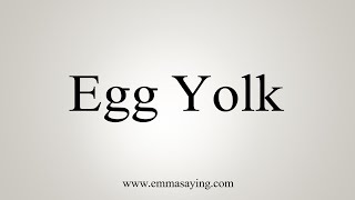 How To Say Egg Yolk [upl. by Wirth571]