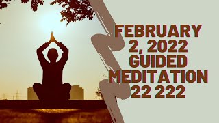 February 2 2022 Guided meditation 222022 22222 [upl. by Halie]