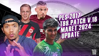 PES 2017 OFFICIAL UPDATE MARET 2024  T99 v16  Live Update PES 2017  PES 2017 INDONESIA [upl. by Kenley]