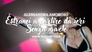 Alessandra Amoroso  Estranei a partire da ieriSenza nuvole  Live Vivere a Colori Tour 2016 [upl. by Olegna]