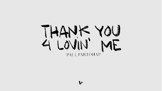 Paul Partohap  THANK YOU 4 LOVIN ME Lyric Video [upl. by Aissatsan]