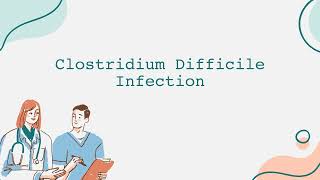 Clostridium Difficile Infection [upl. by Nyret]