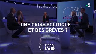 Une crise politiqueet des grèves  cdanslair 12072024 [upl. by Anilasor507]