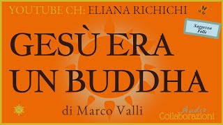 GESU ERA UN BUDDHA Di Marco Valli marcovalli9715 [upl. by Bartholomeo]