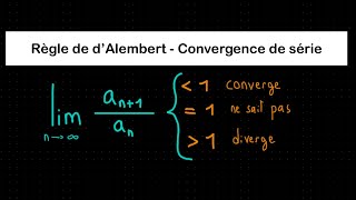 Comprendre et Utiliser le critère de d’Alembert  Convergence de série [upl. by Eleanora]