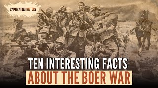 Ten Interesting Facts About the Boer War [upl. by Baniaz613]