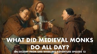 What Did Medieval Monks Do All Day [upl. by Borroff]