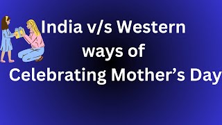 India vs Western ways of Celebrating Mothers  Day [upl. by Ihsoyim]