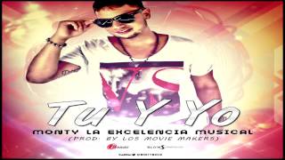 Monty La Excelencia Musical  Tu y Yo Original Con Letra ★REGGAETON 2013★ IPAUTA [upl. by Nired]