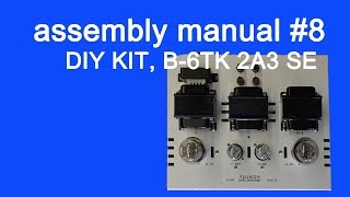 DIY audio KIT assembly manual part 8 FLUXION model B6TK 2A3 SE tube amplifier [upl. by Kwarteng]