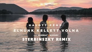 Halott Pénz  Élnünk kellett volna feat AgebeatampKovary Sterbinszkys Deep Remix [upl. by Jori]