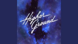 Higher Ground [upl. by Eissim348]