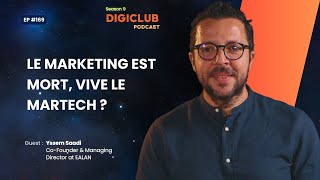 DigiClub Ep169  Le Marketing est mort vive le Martech [upl. by Aremus717]