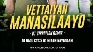 VETTAIYAN  MANASILAAYO  UT VIBRATION REMIX  DJ RAJU CTC X DJ KIRAN [upl. by Akined407]