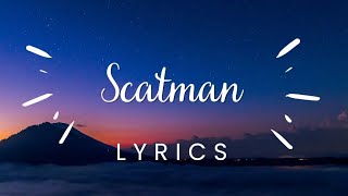 ScatmanLyrics scatman lyrics [upl. by Acirt]