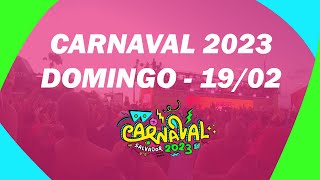 CARNAVAL DE SALVADOR 2023  DOMINGO 1902 [upl. by Tsai]