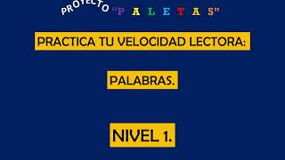 PRACTICA TU VELOCIDAD LECTORA PALABRAS Proyecto quotPALETASquot [upl. by Luamaj852]