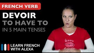 Devoir to have to in 5 Main French Tenses [upl. by Lehpar654]