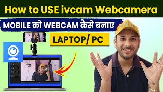 How to use ivcam App 2024  iVCam  Use mobile phone as webcam  iVCam mobile webcam [upl. by Adirehs788]