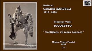 Baritono CESARE BARDELLI  Rigoletto quotCortigiani vil razza dannataquot Live 1942 [upl. by Noizneb767]