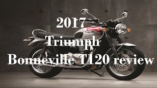 2017 Triumph Bonneville T120 review [upl. by Chipman]