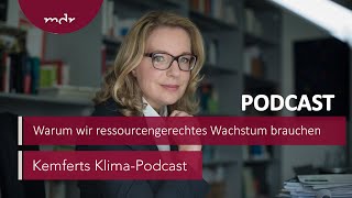 Warum wir ressourcengerechtes Wachstum brauchen  Kemferts KlimaPodcast  MDR [upl. by Aryamoy]