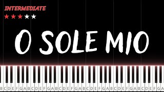 O SOLE MIO  INTERMEDIATE Piano Tutorial [upl. by Ahseat]