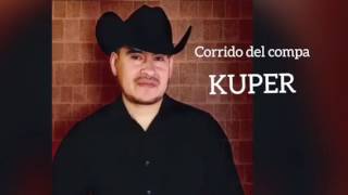 El corrido del Compa KUPER [upl. by Oderf241]