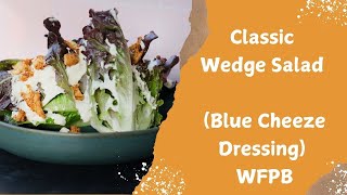 Classic Wedge Salad Blue Cheeze Dressing WFPB [upl. by Mirabelle]