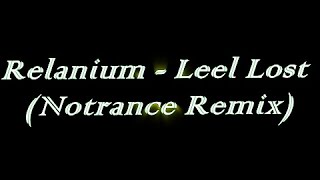 Relanium  Leel Lost Notrance Remix [upl. by Aleron]