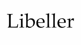 How to Pronounce Libeller [upl. by Nwahc339]