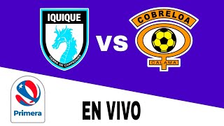 Deportes Iquique 41 Cobreloa en vivo Primera Chile [upl. by Calvo]