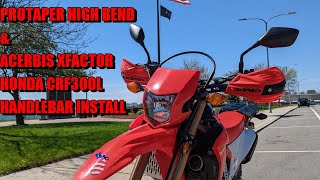 PROTAPER HIGH BEND amp ACERBIS XFACTOR HONDA CRF300L HANDLEBAR INSTALL [upl. by Jagir311]