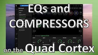 Getting to Know the EQ and Compressor Effects on the Quad Cortex [upl. by Freeborn645]