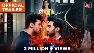 Bebaakee  Official Trailer  Starring Kushal Tandon Shivjyoti Rajput Karan Jotwani  ALTBalaji [upl. by Madson]