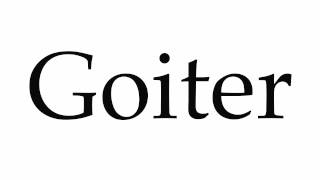 How to Pronounce Goiter [upl. by Gnov]