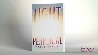 Introducing Light Perpetual by Francis Spufford [upl. by Kered]