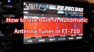 How to Use Built in Automatic Antenna Tuner in FT710 [upl. by Assirral]