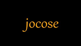 jocose [upl. by Pavel]