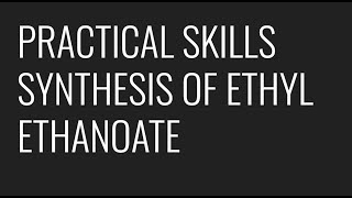 PRACTICAL SKILLS  PAG 5  PREPARATION OF ETHYL ETHANOATE PURE ORGANIC LIQUID [upl. by Lleret]