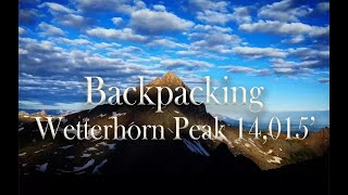 Backpacking Colorado Wetterhorn and Matterhorn Peak  Uncompahgre Wilderness [upl. by Conias200]