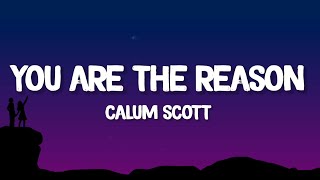 Calum Scott  You Are The Reason Lyrics [upl. by Carroll165]