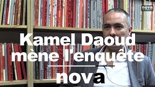 Kamel Daoud mène lenquête • Nova [upl. by Channa]