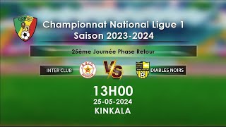 INTER CLUB vs DIABLES NOIRS 25ème Journée Ligue 1 KINKALA [upl. by Alcock540]