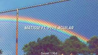 PROMETISTE Matisse ft Pepe Aguilar [upl. by Atiras]