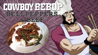 How To Make Bell Peppers amp Beef Cowboy Bebop Style [upl. by Nahttam]